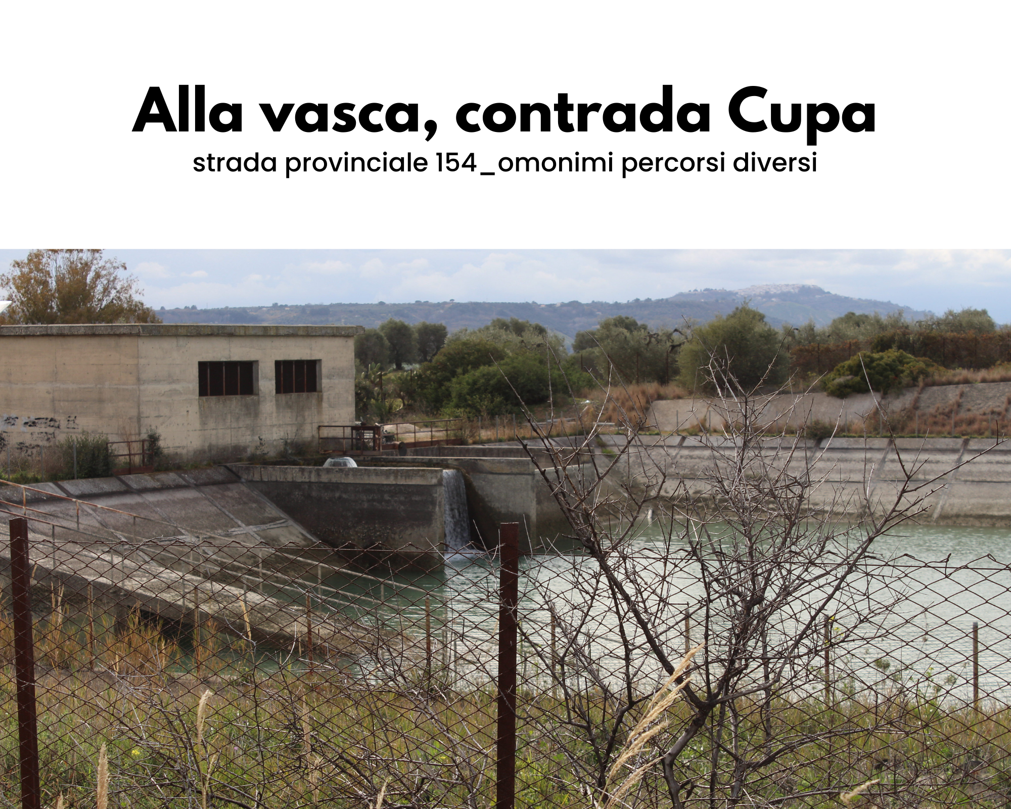 Alla vasca, contrada Cupa - strada provinciale 154_omonimi percorsi diversi Una recinzione di ferro circonda una vasca per l'irrigazione